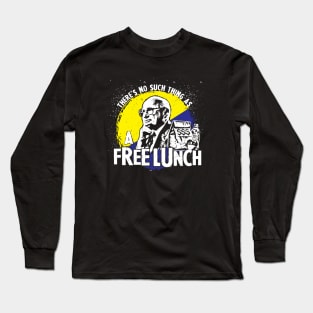 Uncle Milt Friedman - No Free Lunches Long Sleeve T-Shirt